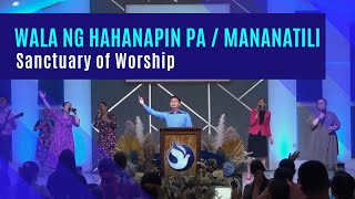 Video thumbnail of "Wala ng hahanapin pa / Mananatili | Sanctuary of Worship | Apostolic Worship Medley"