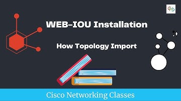 WEB-IOU Installation | Topology Import | Neeraj Kamboj | CNC | Core Netwokring Classes