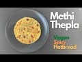 Thepla Recipe | Methi Thepla | Vegan Methi Thepla | Vegan Thepla | Gujarati Thepla Recipe | Thepla