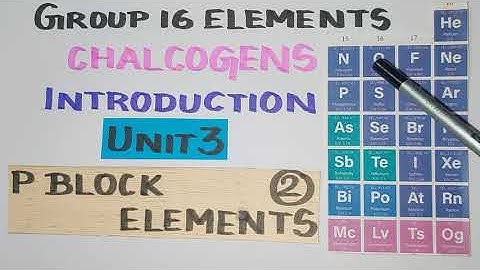 Group 16 Elements/Introduction/P block Elements/TN 12 th STD/Explanation in TAMIL/Vol1/ Unit 3
