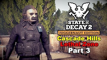 State of Decay 2 - All Map Challenge - Cascade Hills (Part 3)  - Lethal Zone Gameplay