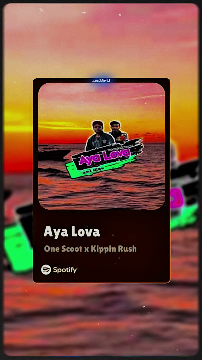 Aya Lova - One Scoot x Kippin Rush | musik_lirik | musikNP18