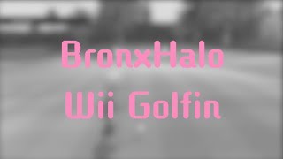 Bronxhalo - Wii Golfin