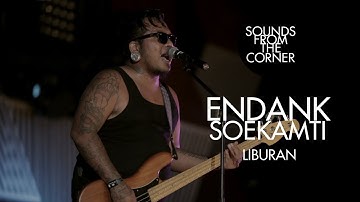 Endank Soekamti - Liburan | Sounds From The Corner Live #25