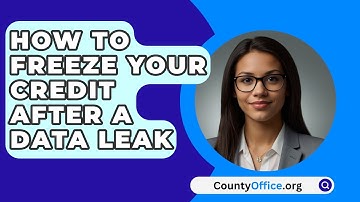 How To Freeze Your Credit After A Data Leak - CountyOffice.org