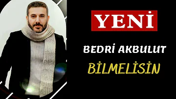 Bedri Akbulut - Bilmelisin klip 2023