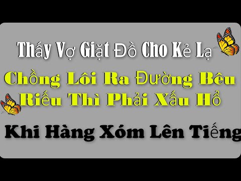 Video ????Tâm Sự:Thấy Vợ GiặtĐồ Cho Kẻ Lạ..Chồng LôiRa Đường... - youtube