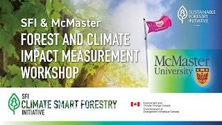 SFI Climate Smart Forestry Initiative: SFI & McMaster Forest and Climate Impact Measurement Workshop