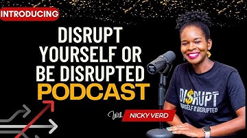Introducing DISRUPT Yourself Or Be Disrupted {PODCAST} with Nicky Verd