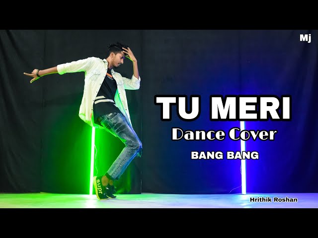 Tu Meri | Dance Cover Mj Laxman | Bang Bang | Hrithik Roshan & Katrina Kaif | dance party song.... class=