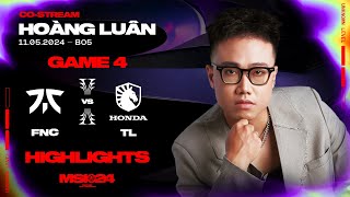 Highlights FNC vs TL - Game 4 | MSI 2024 | Vòng Phân Nhánh [11.05.2024]