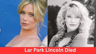 Lar Park Lincoln Dies at 63 | Knots Landing Star Dies | Lar Park Lincoln Cause of Death