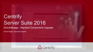 Centrify Server Suite 2016: Upgrading the DirectManage Components