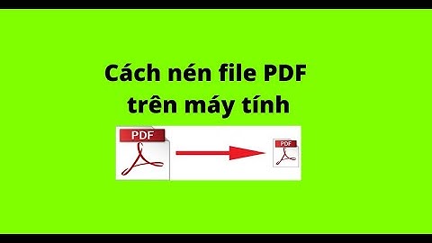 Cách nén file PDF trên máy tính