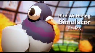 I'm Making a Bird Watching Simulator | Devlog
