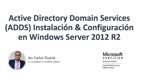 Active Directory Domain Services (ADDS) Windows Server 2012 R2 - Instalación & Configuración