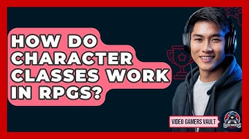 How Do Character Classes Work In RPGs? - Video Gamers Vault