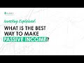 Explained: What Is The Best Way To Make Passive Income? (Brad Dantonio)