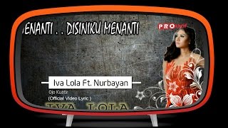 Iva Lola feat Mr.Nurbayan - Ojo Kuatir (Official Lyric Video)