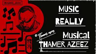 Thamer Azeez - Really Official Music 2025