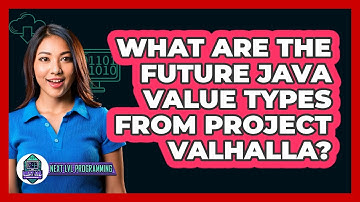 What Are The Future Java Value Types From Project Valhalla? - Next LVL Programming