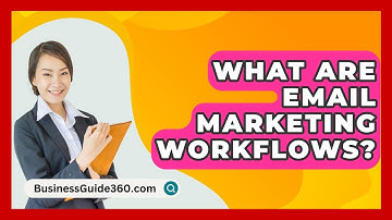 What Are Email Marketing Workflows? - BusinessGuide360.com
