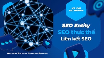 Xây dựng Entity trong SEO Website có tác dụng gì đối với doanh nghiệp?