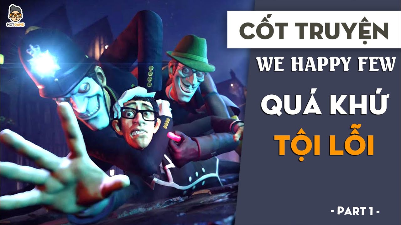 we happy few ไทย  Update New  Quá khứ tội lỗi P1 | Cốt truyện We Happy Few | Mọt Game