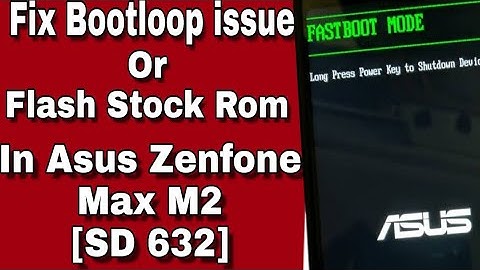 How To Fix Bootloop Problem In Asus Zenfone Max M2 | How To Flash Stock Rom