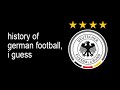 Germany national team world champions to hilarious failures