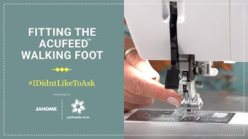Fitting the Janome AcuFeed™ Walking Foot