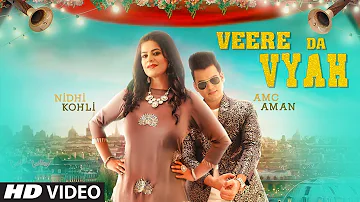 VEERE DA VYAH || NIDHI KOHLI || AMC AMAN || Official Video Song || Latest Punjabi Songs 2018