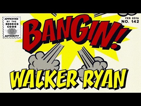 Walker Ryan - Bangin!