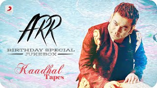 ARR Kaadhal Tapes - Jukebox | A. R. Rahman Tamil Hits | Latest Tamil Hits 2022