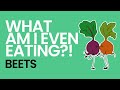 History of Beets - What Am I Even Eating?!