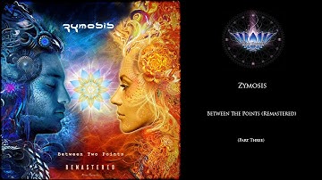 Zymosis - Between Two Points Remastered  (Part Two)
