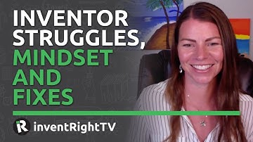 Inventor Struggles, Mindset And Fixes - Advice from inventRight coach April Mitchell