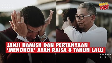Janji Hamish Daud Saat Menikahi Raisa 8 Tahun Lalu & Pertanyaan Ayah Raisa Yang Simple Namun Dalam