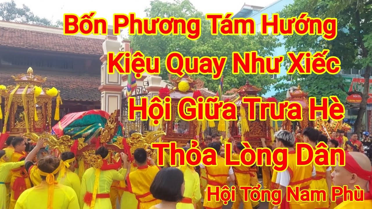 Lễ Hội Tổng Nam Phù Đức Thánh Hiển Linh Kiệu Bay Ra Khắp Đường Quay Như Xiếc Thỏa Lòng Dân 2024