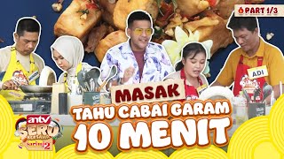 Bapak \u0026 Anak Adu Kompak Masak Tahu Cabai Garam 10 Menit (1/3) - ANTV SERU