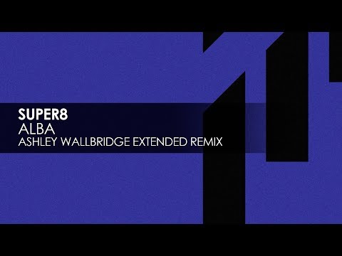 Super8 - Alba (Ashley Wallbridge Extended Remix)