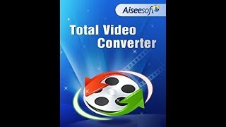 Hướng Dẫn Aiseesoft Total Video Converter: Chuyển đổi, cắt ghép ...mọi định dạng video, audio. screenshot 2