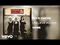 The Chicks - I Believe in Love (Official Audio)