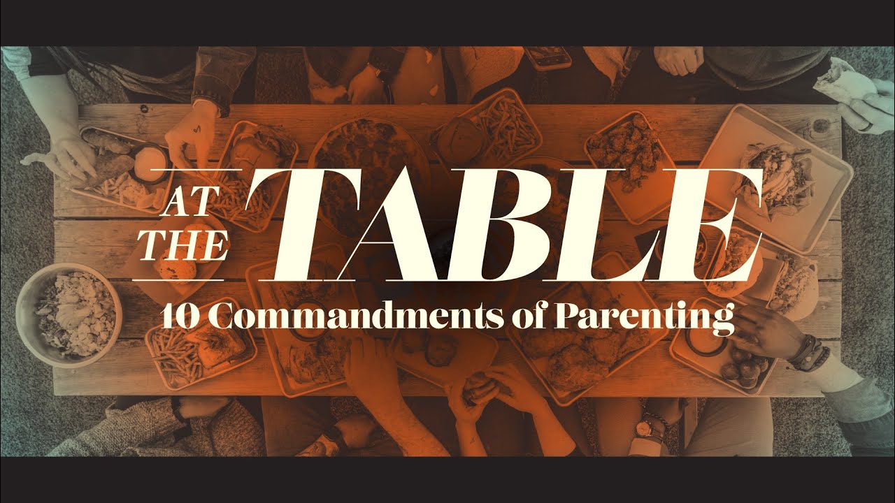 At The Table Pt 1 10 Commandments Of Parenting Pastor Mike Benson At the table pt 1 10 commandments of parenting pastor mike benson