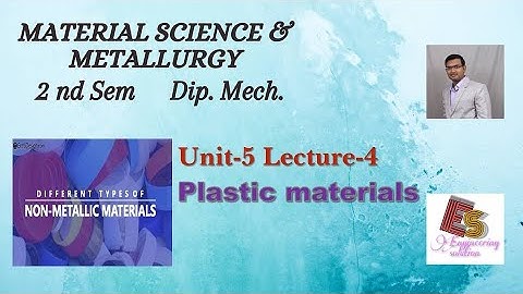 MSM Unit-5 Lecture-4 Plastic materials By P. N. Chhaniyara