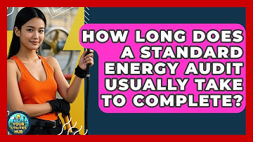 How Long Does a Standard Energy Audit Usually Take to Complete? - Your Utilities Hub