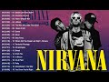 Nirvana Best Songs Full Album - The Greatest Hits Of Nirvana
