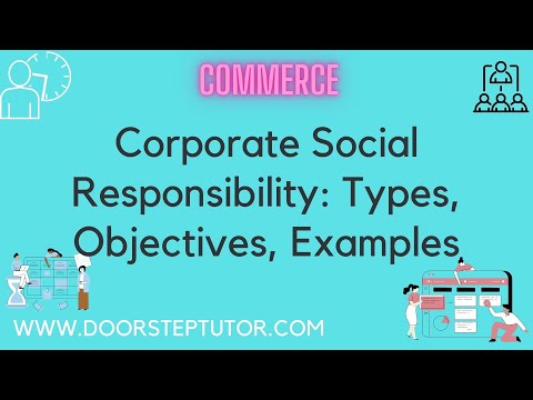 Corporate Social Responsibility: Types, Objectives, Examples | Commerce