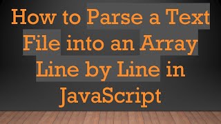 How to Parse a Text File into an Array Line by Line in JavaScript