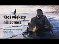 "Ktoś większy niż Jonasz" — Robert Miksa